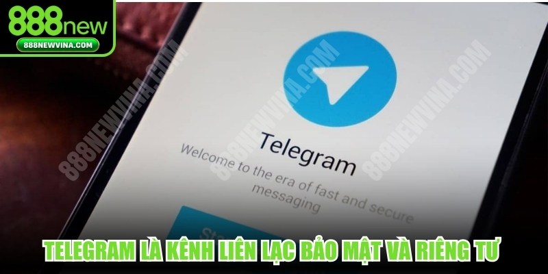 Telegram là kênh liên lạc bảo mật và riêng tư hàng đầu