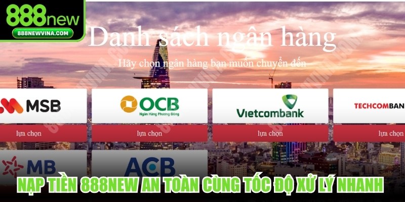 Nạp tiền 888NEW an toàn cùng tốc độ xử lý nhanh trong 30 giây