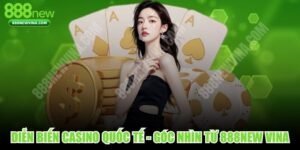 Diễn Biến Casino Quốc Tế