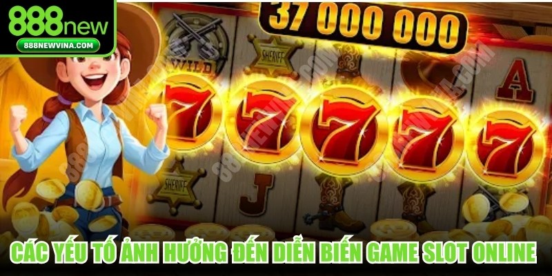 Các yếu tố ảnh hưởng đến diễn biến game slot online hiện nay