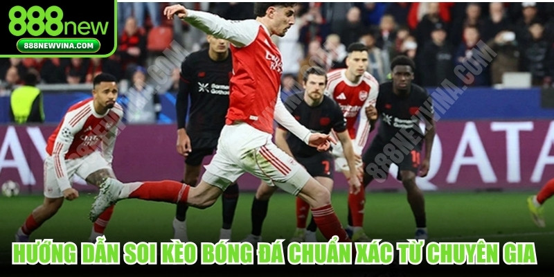 Hướng dẫn soi kèo bóng đá chuẩn xác từ chuyên gia hàng đầu