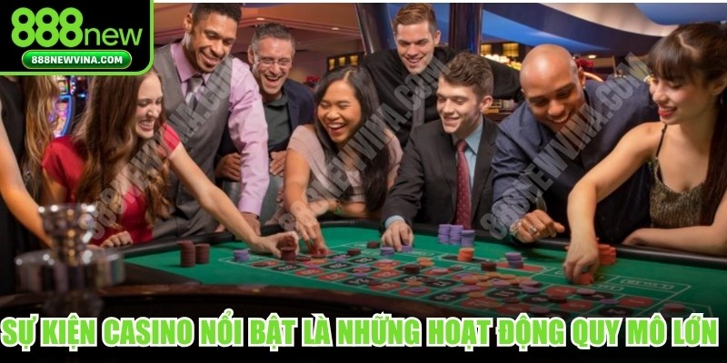 Sự Kiện Casino Nổi Bật