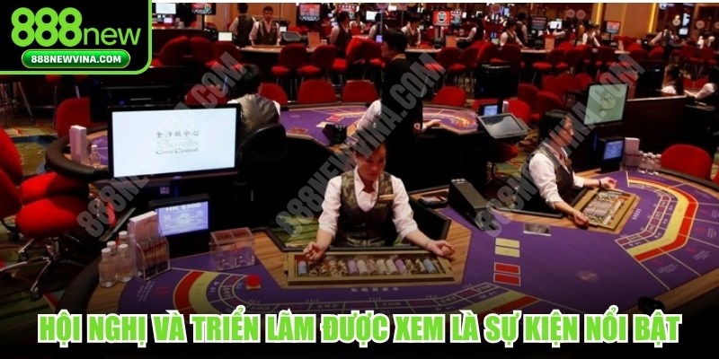Hội nghị và triển lãm được xem là sự kiện casino thế giới nổi bật 