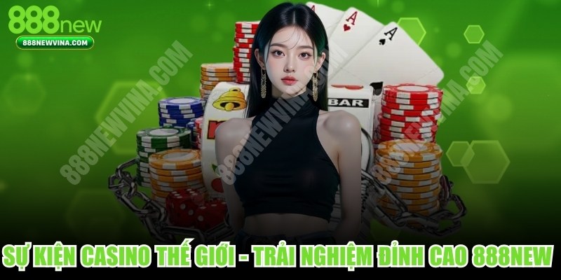Sự Kiện Casino Thế Giới